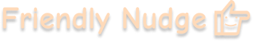 Friendly Nudge